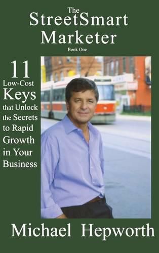 Cover image for The Streetsmart Marketer: 11 Low-Cost Keys That Unlock the Secrets to Rapid Growth in Your Business