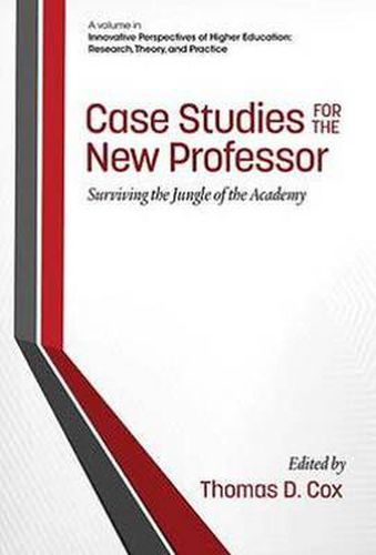 Case Studies for the New Professor: Surviving the Jungle of the Academy