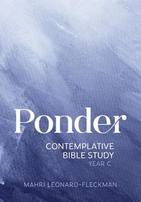 Cover image for Ponder: Contemplative Bible Study for Year C