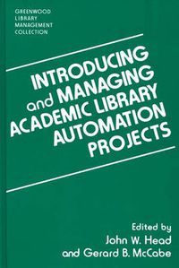 Cover image for Introducing and Managing Academic Library Automation Projects