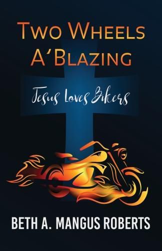 Cover image for Two Wheels A'blazing: Jesus Loves Bikers