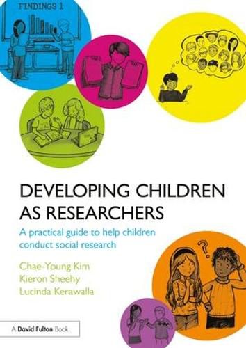 Cover image for Developing Children as Researchers: A Practical Guide to Help Children Conduct Social Research