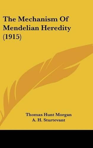 The Mechanism of Mendelian Heredity (1915)