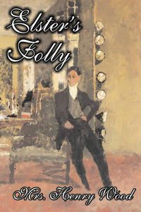 Cover image for Elster's Folly by Mrs. Henry Wood, Fiction, Literary, Historical