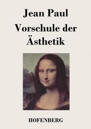 Cover image for Vorschule der AEsthetik: nebst einigen Vorlesungen in Leipzig uber die Parteien der Zeit