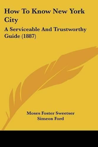 How to Know New York City: A Serviceable and Trustworthy Guide (1887)