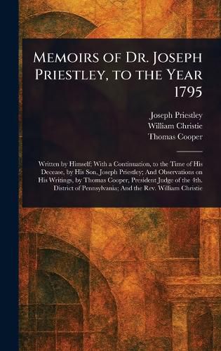 Cover image for Memoirs of Dr. Joseph Priestley, to the Year 1795