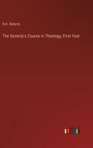 Cover image for The Seventy's Course in Theology, First Year