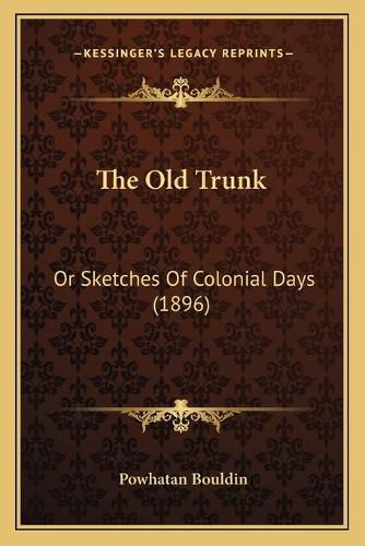 The Old Trunk: Or Sketches of Colonial Days (1896)