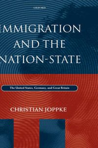 Cover image for Immigration and the Nation-state: The United States, Germany and Great Britain