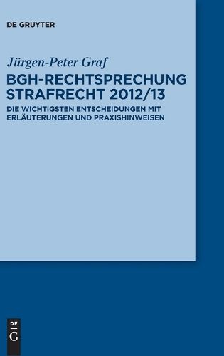 Cover image for Bgh-Rechtsprechung Strafrecht 2012/13: Die Wichtigsten Entscheidungen Mit Erlauterungen Und Praxishinweisen