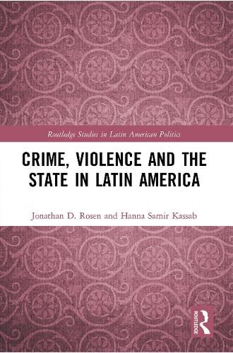 Cover image for Crime, Violence and the State in Latin America