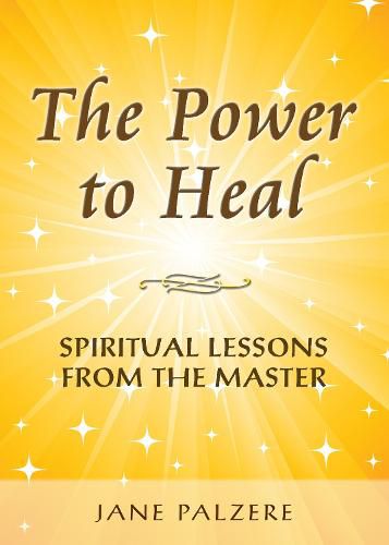Cover image for The Power to Heal: Spiritual Lessons from the Master