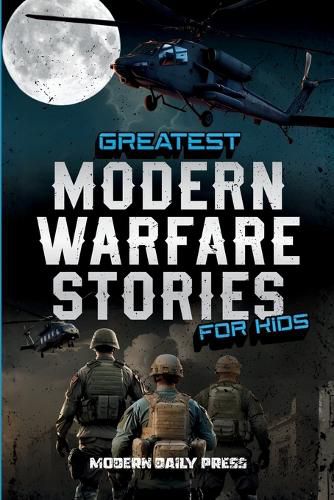 Cover image for Greatest Modern Warfare Stories for Kids