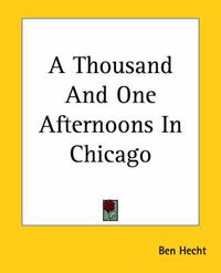 Cover image for A Thousand And One Afternoons In Chicago