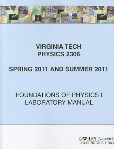 Cover image for Virginia Tech Physics 2306: Foundations of Physics I Laboratory Manual for Spring 2011 and Summer 2011 Sessions