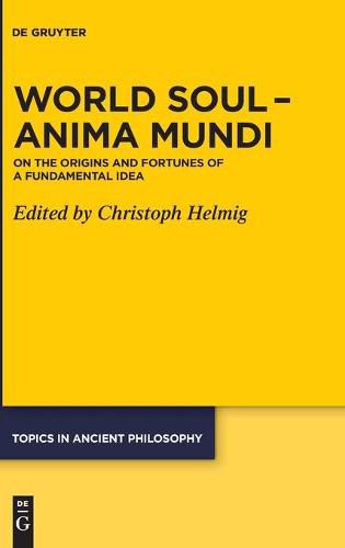 World Soul - Anima Mundi: On the Origins and Fortunes of a Fundamental Idea