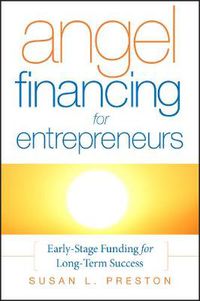 Cover image for Angel Financing for Entrepreneurs: Early-stage Funding for Long-term Success