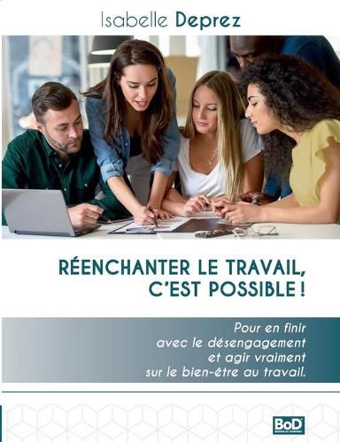 Cover image for Reenchanter le travail c'est possible: Pour en finir avec le desengagement et agir vraiment sur le bien-etre au travail