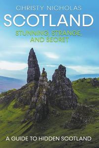 Cover image for Scotland: Stunning, Strange, and Secret