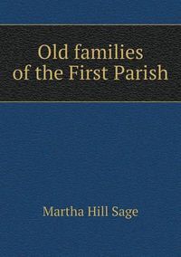 Cover image for Old families of the First Parish