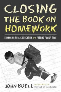 Cover image for Closing The Book On Homework: Enhancing Public Education