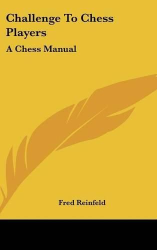 Cover image for Challenge to Chess Players: A Chess Manual