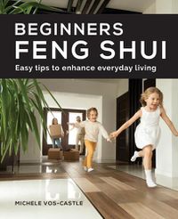 Cover image for Beginners Feng Shui Easy Tips to Enhance Everyday Living