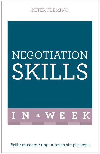 Negotiation Skills In A Week: Brilliant Negotiating In Seven Simple Steps