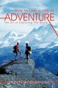 Cover image for How to Live a Life of Adventure