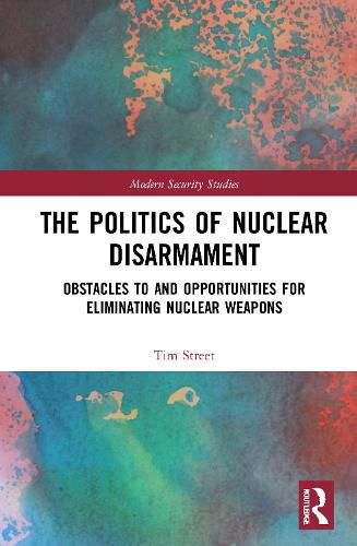 Cover image for The Politics of Nuclear Disarmament: Obstacles to and Opportunities for Eliminating Nuclear Weapons