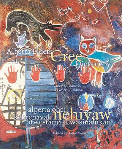 Cover image for Alberta Elders' Cree Dictionary/Alperta Ohci Kehtehayak Nehiyaw OtwestamaKewasinahikan