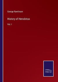 Cover image for History of Herodotus: Vol. I