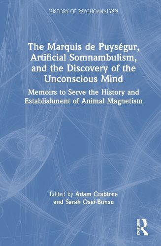 The Marquis de Puysegur, Artificial Somnambulism, and the Discovery of the Unconscious Mind