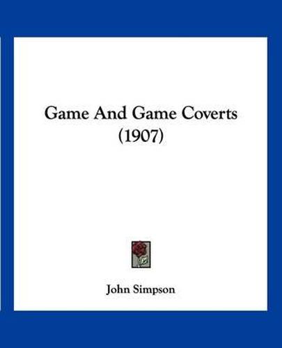 Cover image for Game and Game Coverts (1907)