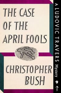 Cover image for The Case of the April Fools: A Ludovic Travers Mystery