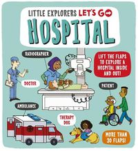 Cover image for Little Explorers: Let's Go! Hospital