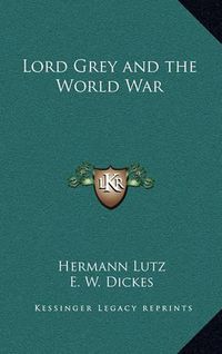 Cover image for Lord Grey and the World War