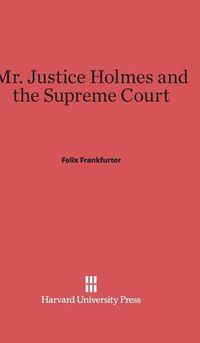 Cover image for Mr. Justice Holmes and the Supreme Court