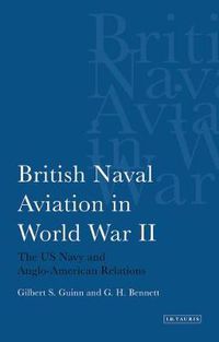 Cover image for British Naval Aviation in World War II: The US Navy and Anglo-American Relations
