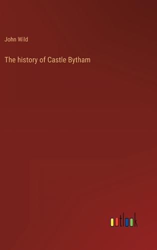 The history of Castle Bytham