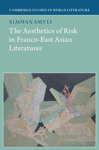 Cover image for The Aesthetics of Risk in Franco-East Asian Literatures