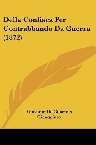 Cover image for Della Confisca Per Contrabbando Da Guerra (1872)