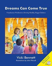 Cover image for Dreams Can Come True: Visualisation Workbook to Develop Healthy, Happy Children