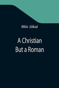 Cover image for A Christian But a Roman