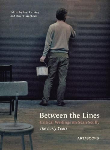 Between the Lines: Critical Writings on Sean Scully - The Early Years