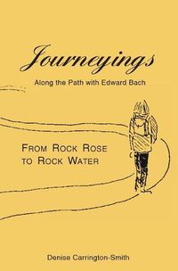 Cover image for Journeyings: Along the path with Edward Bach