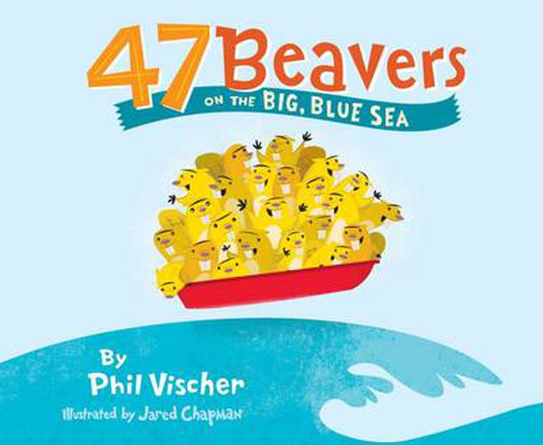 Cover image for 47 Beavers on the Big, Blue Sea