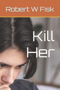 Cover image for Kill Her