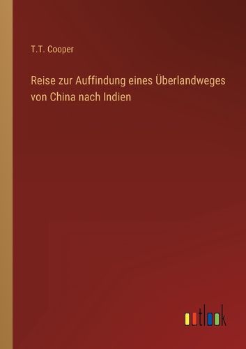 Cover image for Reise zur Auffindung eines UEberlandweges von China nach Indien
